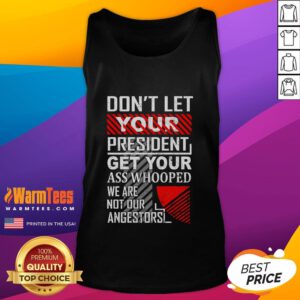 Vintage tank top featuring a humorous design: 'Don't Let Your President Get Your Ass Whooped' for a fun political statement.