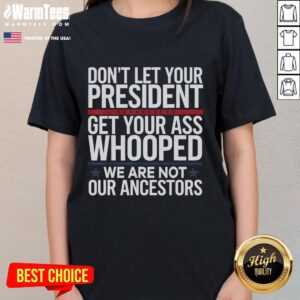Funny 'Don't Let Your President Get Your Whooped' ladies tee featuring a humorous design for political satire lovers.