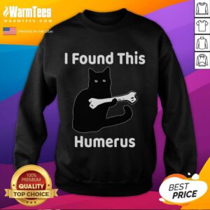 Funny 'I Found This Humerus' Cat Lover Sweatshirt featuring playful cat design and humorous text for feline enthusiasts.