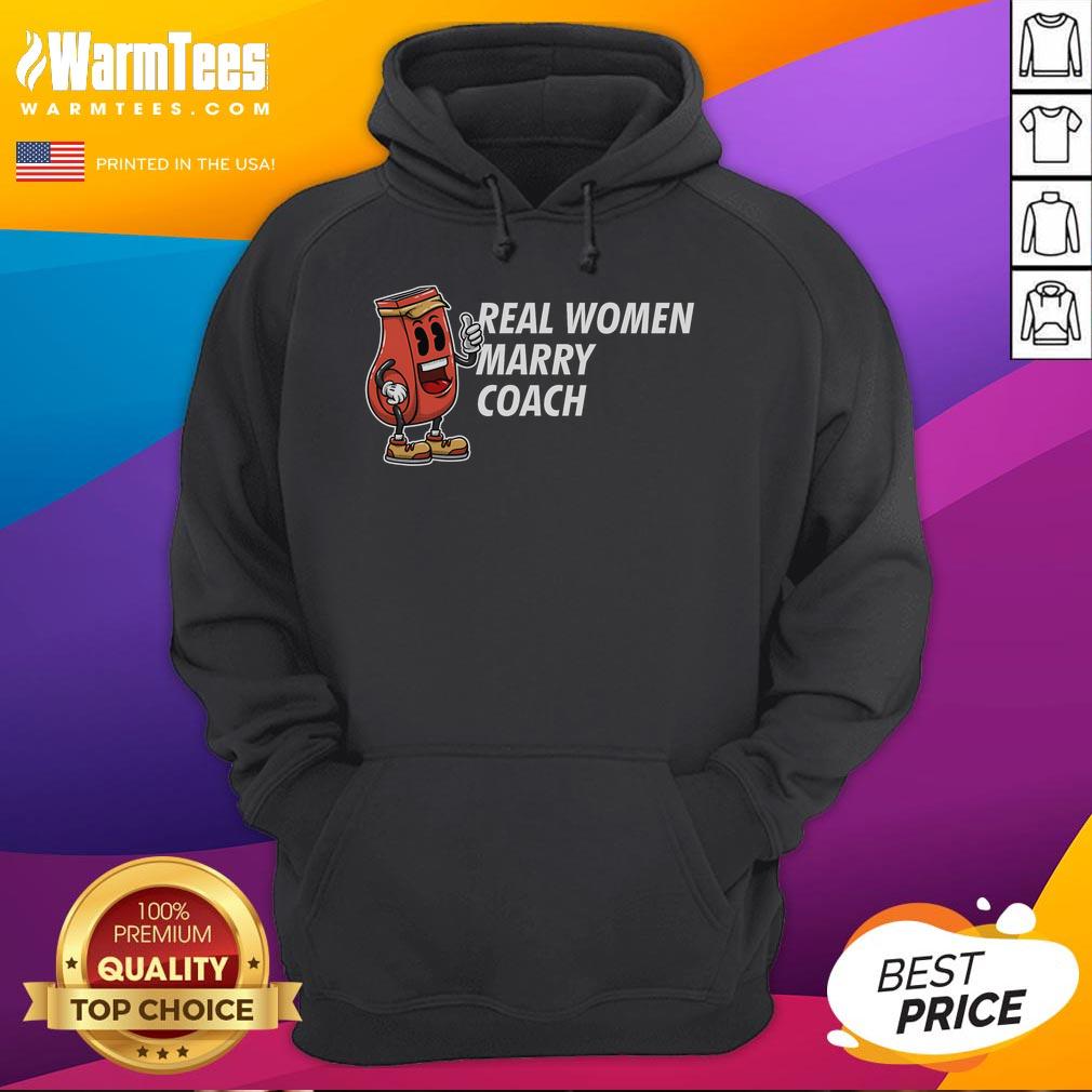 Funny Real Women Marry Coach hoodie featuring humorous coaching graphics, perfect for sports enthusiasts and gift shoppers.