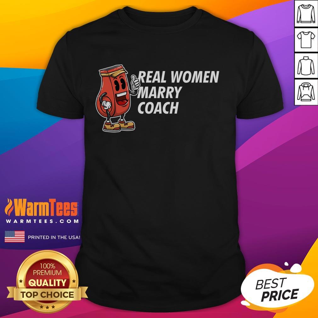 Funny Real Women Marry Coach T-Shirt featuring humorous coaching design, perfect for sports enthusiasts and gift ideas.