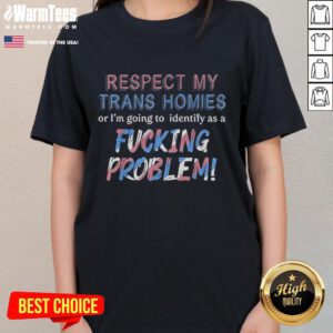 Funny LGBTQ ladies tee featuring 'Respect My Trans Homies' slogan, perfect for showing support and humor in the community.