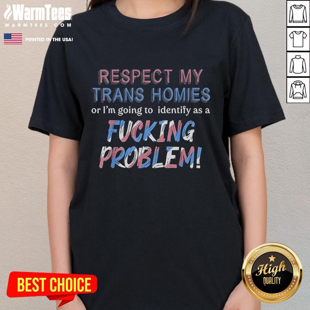 Funny LGBTQ ladies tee featuring 'Respect My Trans Homies' slogan, perfect for showing support and humor in the community.