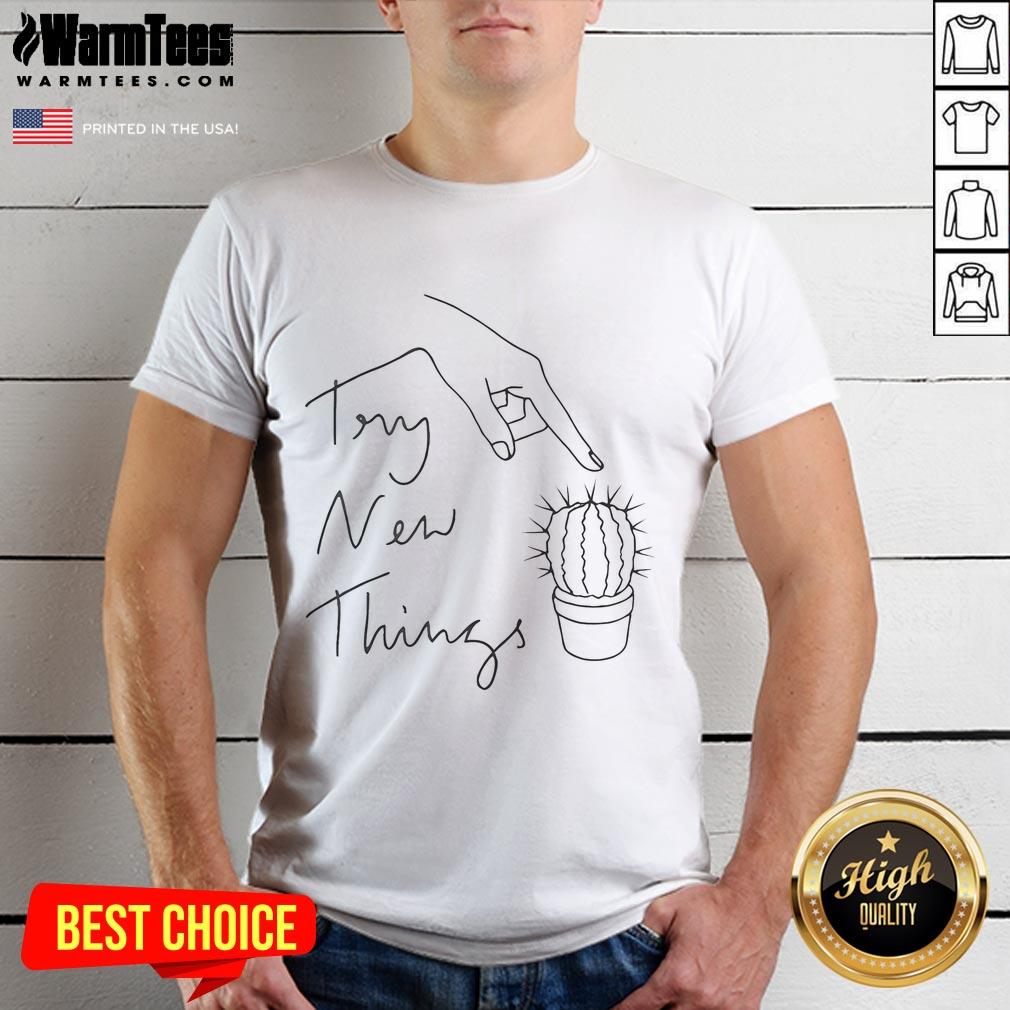 Funny Try New Things Cactus T-Shirt featuring a playful cactus design and vibrant colors, perfect for casual wear.