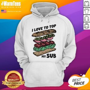 Good I Love To Top My Sub Hoodie