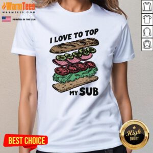 Good I Love To Top My Sub Ladies-Tee