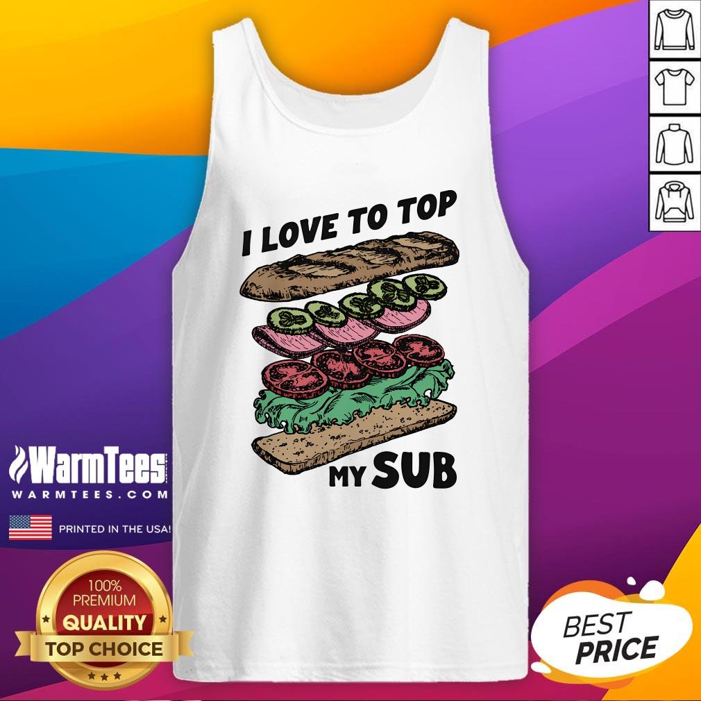 Good I Love To Top My Sub Tank-Top