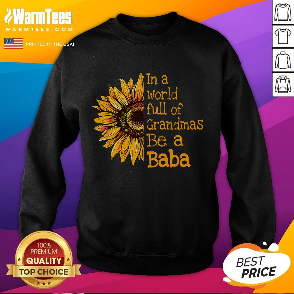 Good In A World Of Grandmas Be A Baba sweatshirt featuring Polish and Serbian grandma designs in vibrant colors.