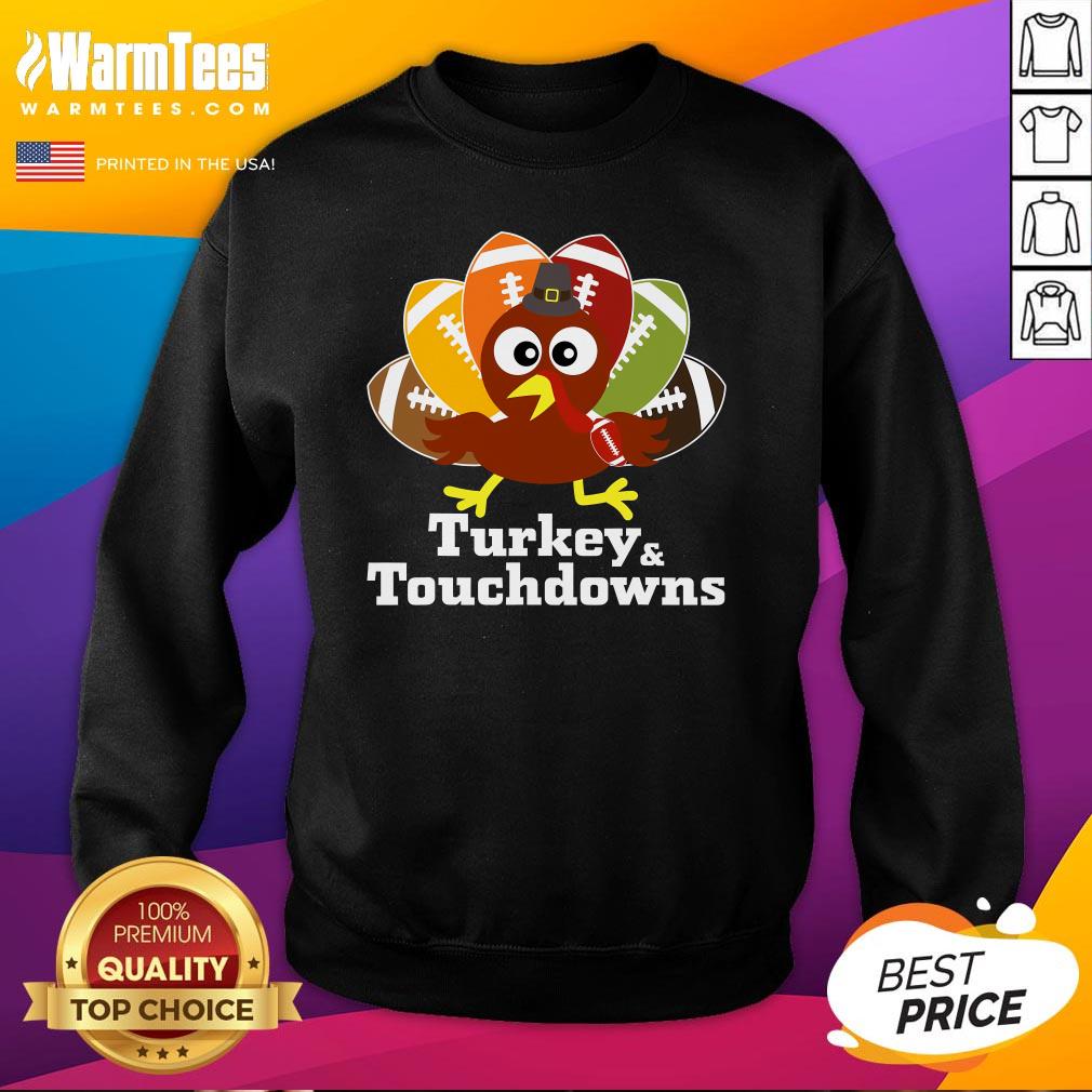 Good Thanksgiving Football Turkey And Touchdowns Sweatshirt
