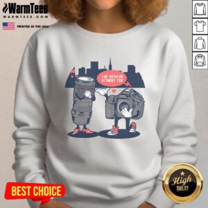 Good Valentine's Day I Am Nothing Without You sweatshirt for photographers, featuring a stylish design perfect for photo lovers.