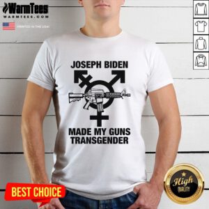 Hot Joseph Biden Made My Guns Transgender T-Shirt