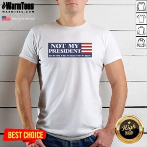 Official Political Protest Anti Trump Resistance Election Day Not My Voice Not My Values Not My Beliefs T-Shirt