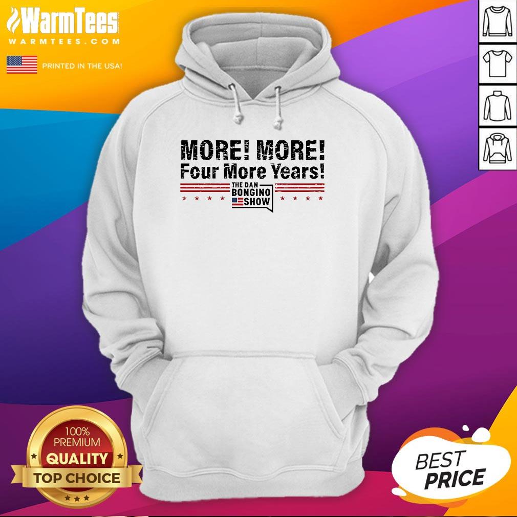 Official The Dan Bongino Show More More Four More Years Hoodie