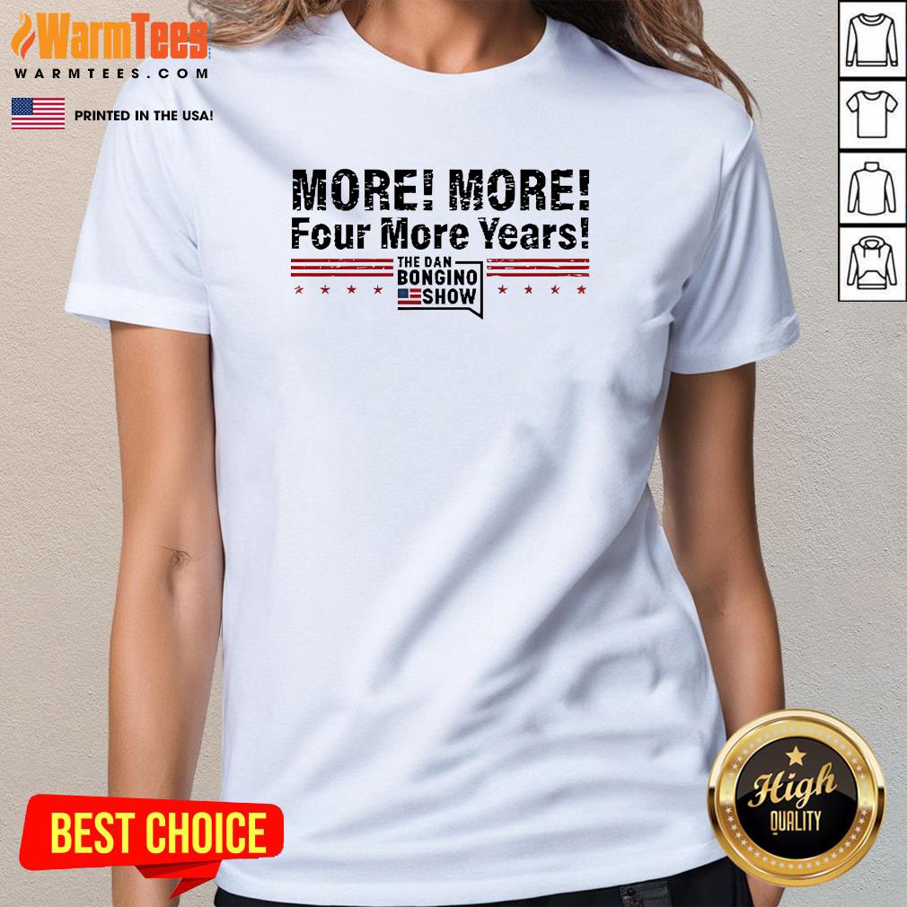 Official The Dan Bongino Show More More Four More Years Ladies-Tee