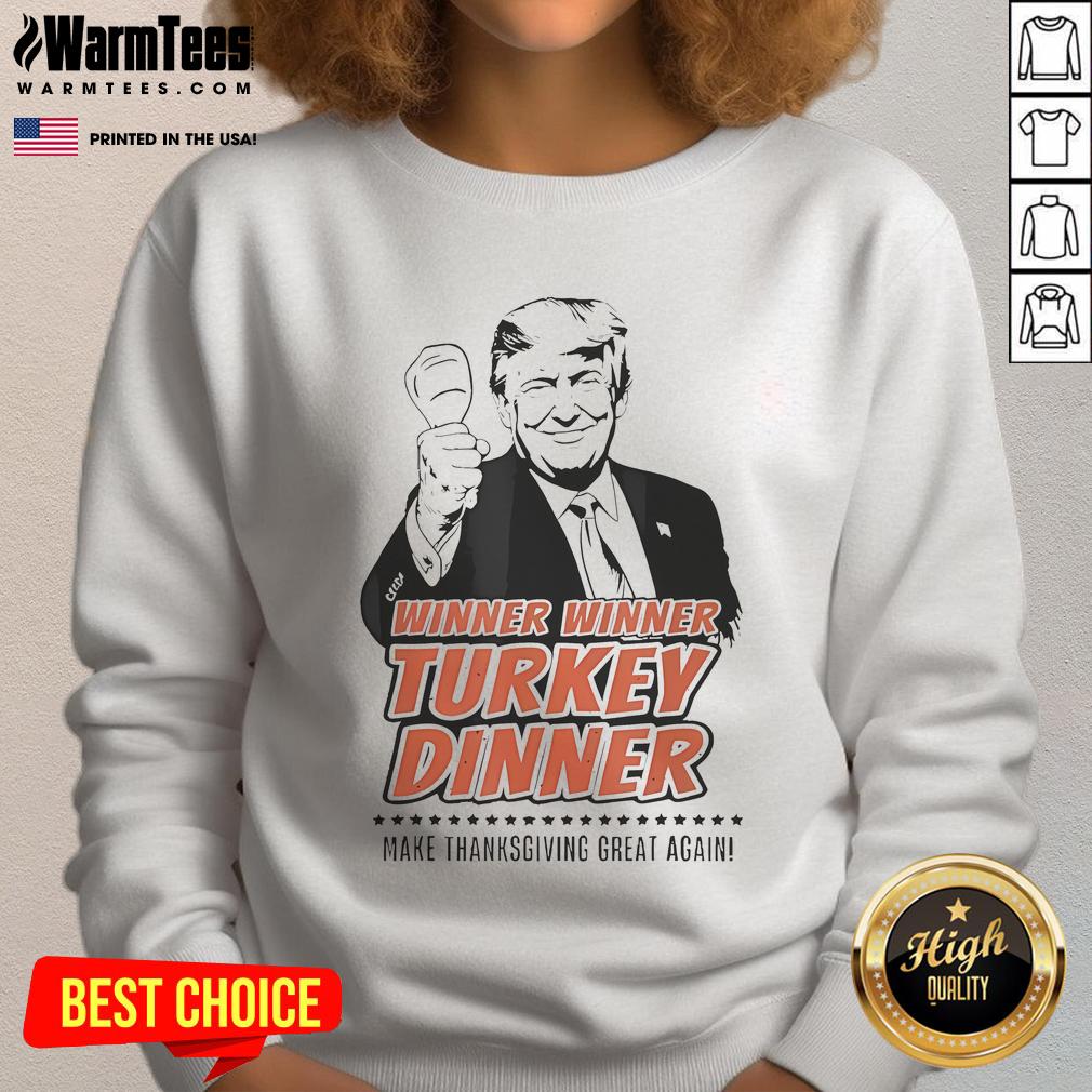Top Trump Winner Winner Turkey Dinner sweatshirt for a fun Thanksgiving celebration, perfect for making Thanksgiving great again.