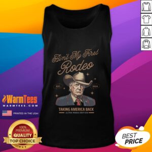 Awesome Ain't My First Rodeo Trump Cowboy Tank Top, showcasing a bold design for patriots taking America back.