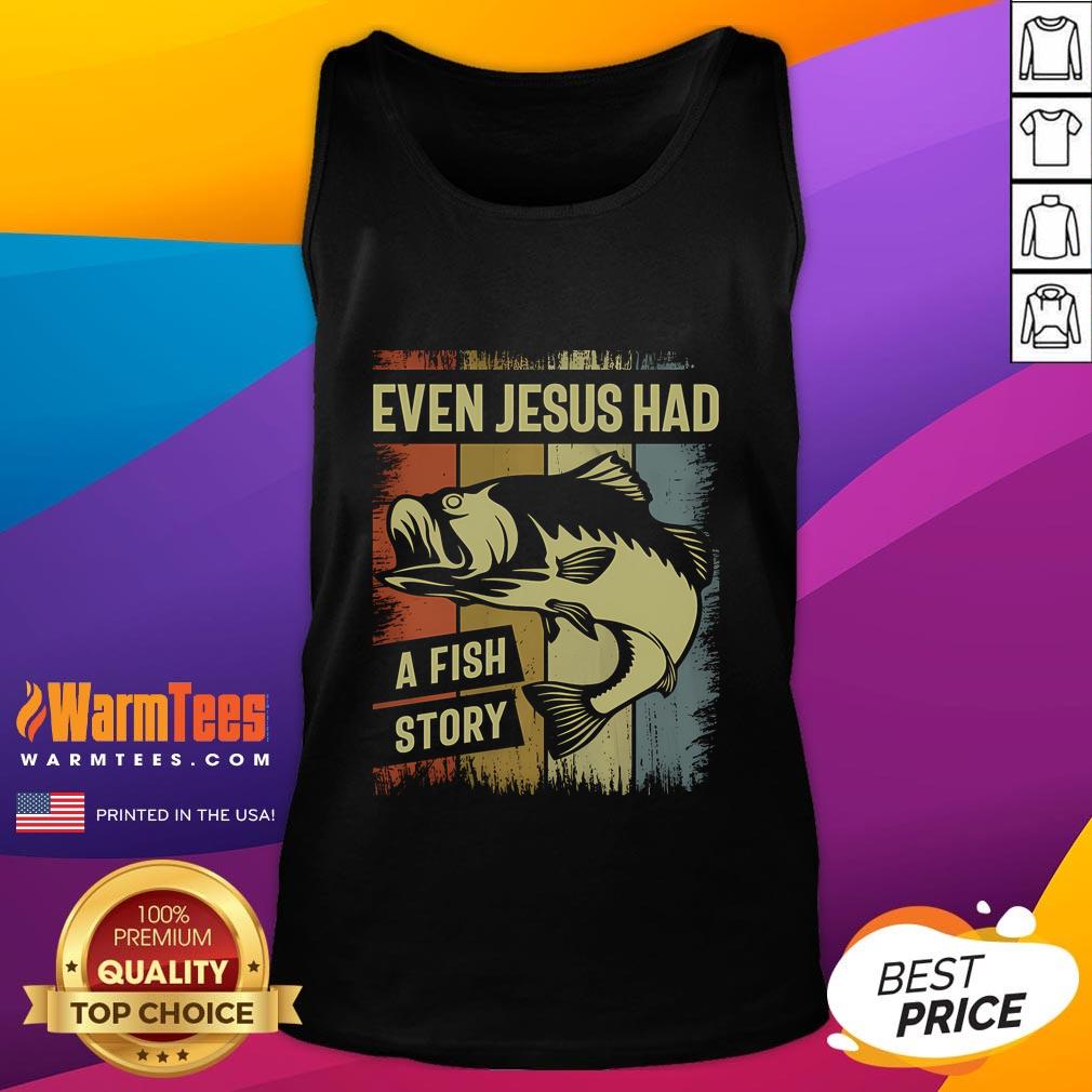 Awesome Christian Fishing tank top featuring 'Even Jesus Had A Fish Story' vintage design for faith and fishing enthusiasts.
