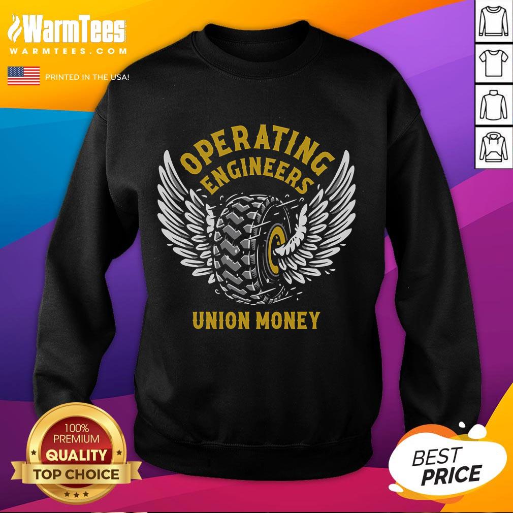 Awesome Operating Engineers Union Money Sweatshirt featuring bold logo and comfortable design for proud union members.