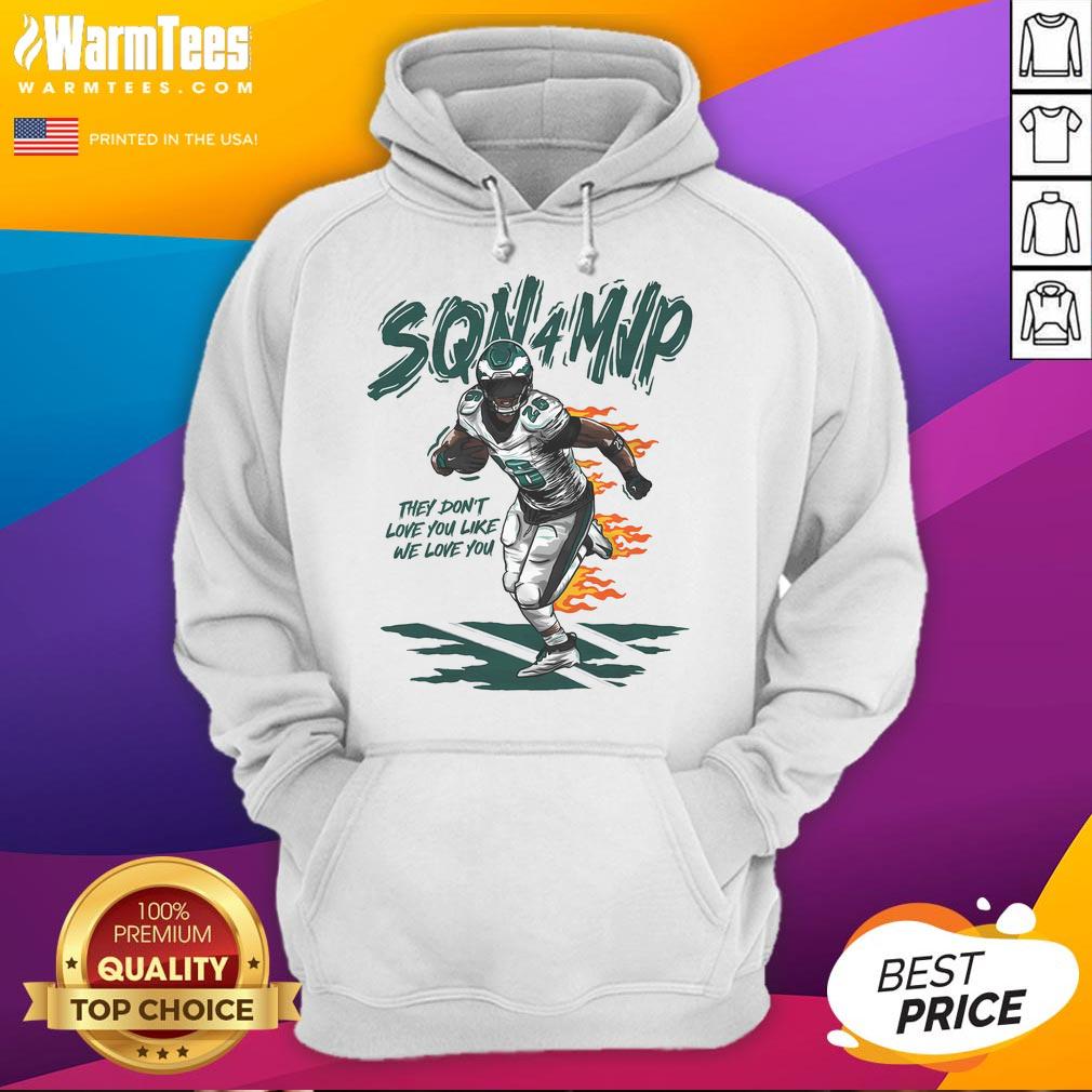 Awesome SQN 4 MVP hoodie featuring 'They Don't Love You Like We Love You' design, perfect for stylish casual wear.