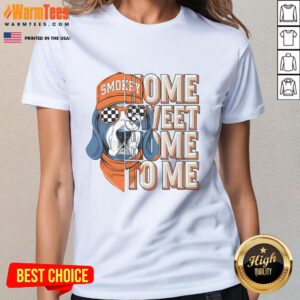 Alt Text: Awesome Smokey Dog Home Sweet Home to Me Ladies Tee featuring a cute dog design on a stylish women's t-shirt.