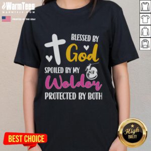 Alt Text: Cute Blessed By God Spoiled By My Welder Protected By Both Ladies Tee showcasing a stylish design for proud welders.
