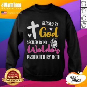 Alt Text: Cute Blessed By God Spoiled By My Welder sweatshirt design featuring a cozy, stylish look for welding enthusiasts.