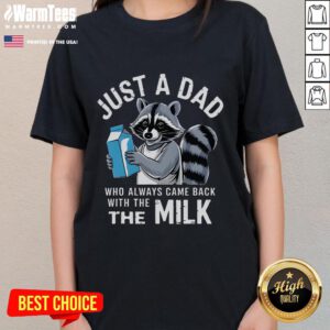 Alt Text: Cute raccoon graphic on a ladies tee shirt, 'Just A Dad Who Always Came Back With The Milk' design, perfect for casual wear.