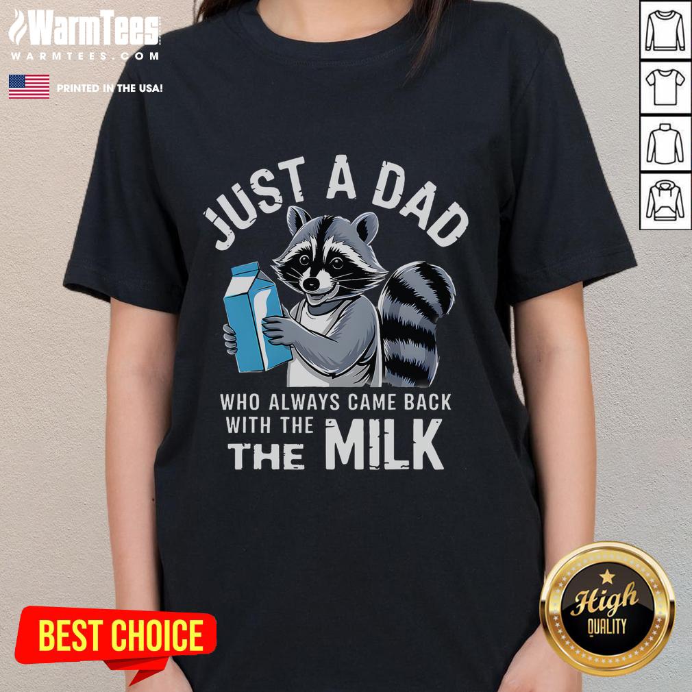 Alt Text: Cute raccoon graphic on a ladies tee shirt, 'Just A Dad Who Always Came Back With The Milk' design, perfect for casual wear.