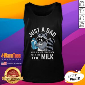 Alt Text: Cute raccoon tank top with Just a Dad Who Always Came Back with the Milk slogan, perfect for casual wear.