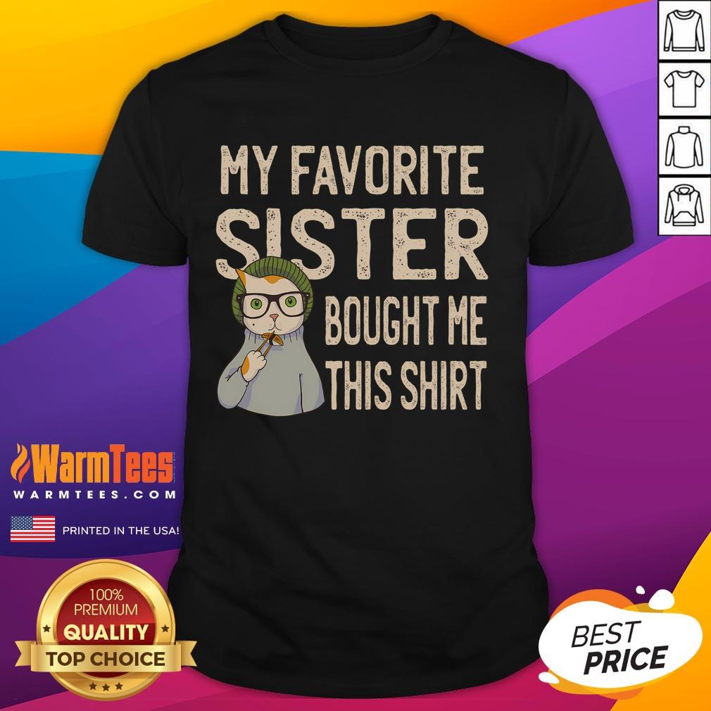 Funny cat lover t-shirt gifted by my favorite sister, featuring a cute design perfect for cat enthusiasts.