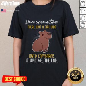 Alt Text: Cute 'Once Upon A Time There Was A Girl Who Loved Capybaras' ladies tee featuring whimsical capybara design.