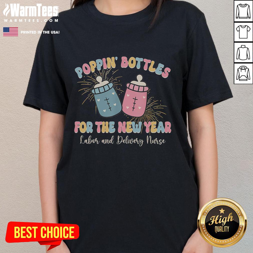 Labor and delivery nurse ladies tee featuring 'Cute Poppin Bottles for the New Year' design, perfect for celebrations.