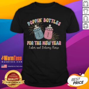 Alt Text: Cute Poppin Bottles New Year T-Shirt for Labor and Delivery Nurses, featuring festive graphics and vibrant colors.