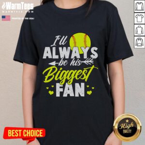 Cute Softball Ladies Tee with 'I'll Always Be His Biggest Fan' design, perfect for softball enthusiasts and fans.