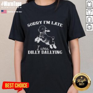 Softstyle ladies tee featuring 'Cute Sorry I'm Late I Was Dilly Dallying' design, perfect for casual and fun outfits.