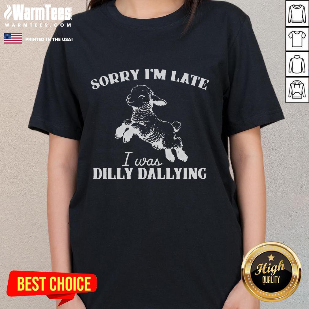 Softstyle ladies tee featuring 'Cute Sorry I'm Late I Was Dilly Dallying' design, perfect for casual and fun outfits.