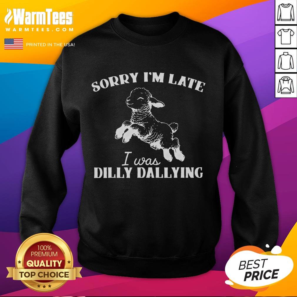 Cute Sorry I'm Late I Was Dilly Dallying Softstyle Sweatshirt in a cozy setting, perfect for casual wear.