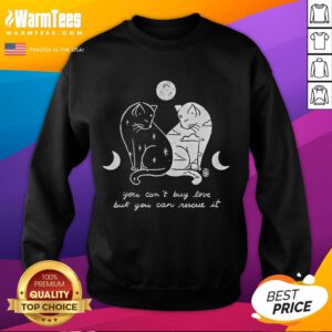 Cozy 'You Can't Buy Love But You Can Rescue It' sweatshirt for cat lovers featuring a playful cat graphic.