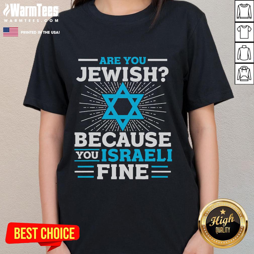 Funny 'Are You Jewish Because Youre Israeli?' T-shirt design featuring playful text for Jewish ladies.