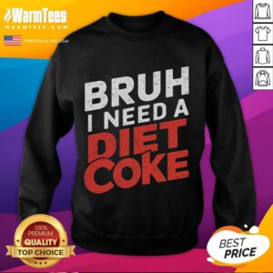 Funny 'Bruh I Need A Diet Coke' sweatshirt design featuring playful text and vibrant colors, perfect for casual wear.