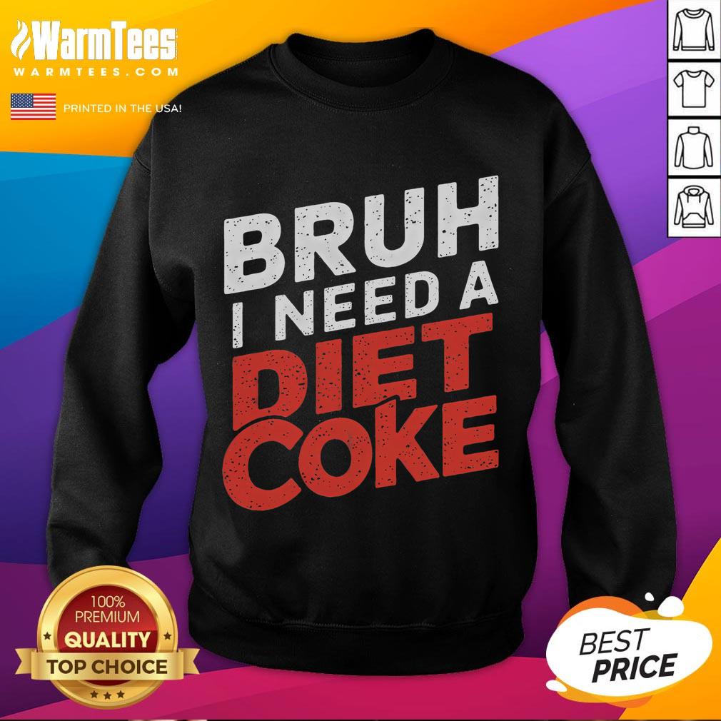 Funny 'Bruh I Need A Diet Coke' sweatshirt design featuring playful text and vibrant colors, perfect for casual wear.