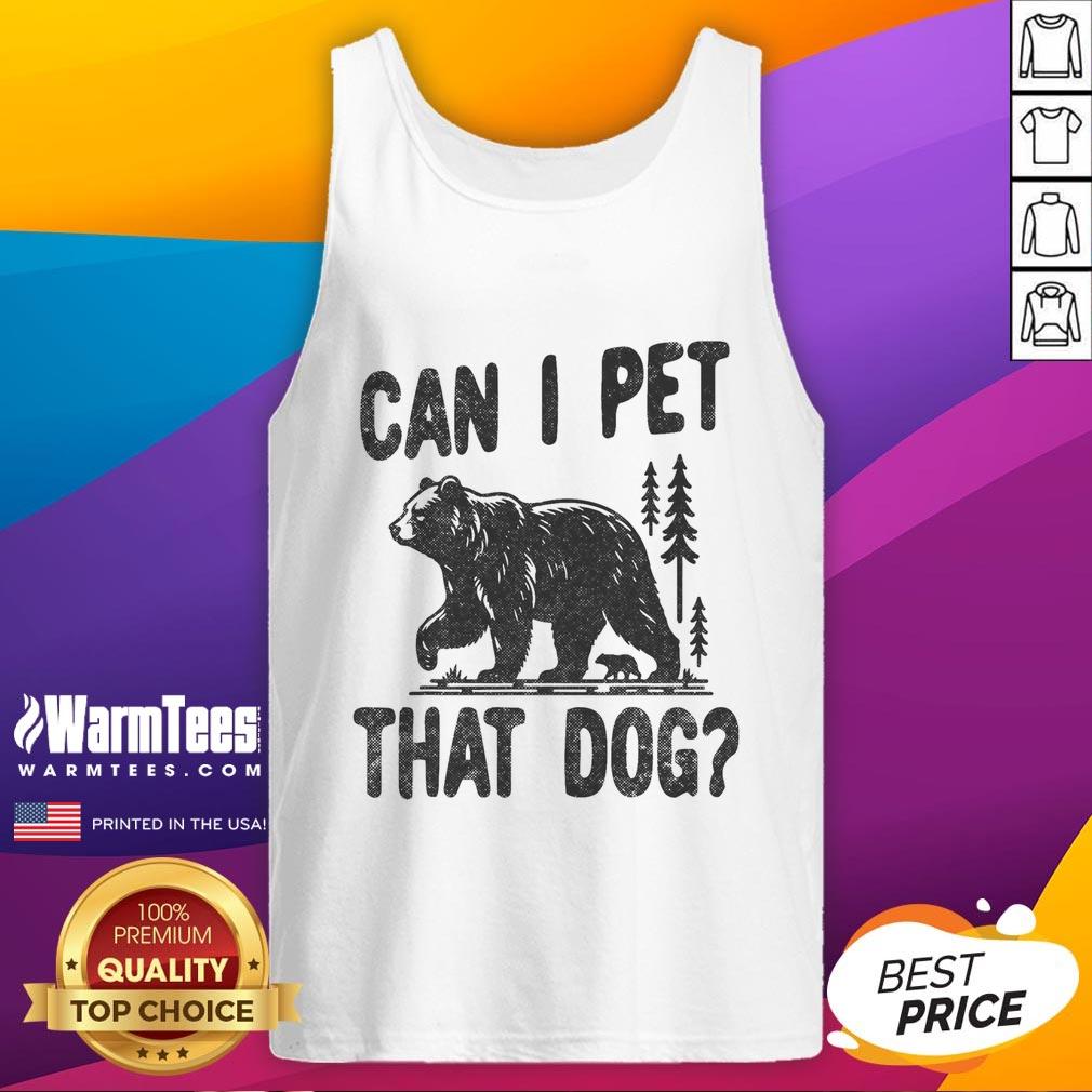 Funny 'Can I Pet That Dog?' tank top for hiking and camping, featuring a bear and forest design for outdoor lovers.