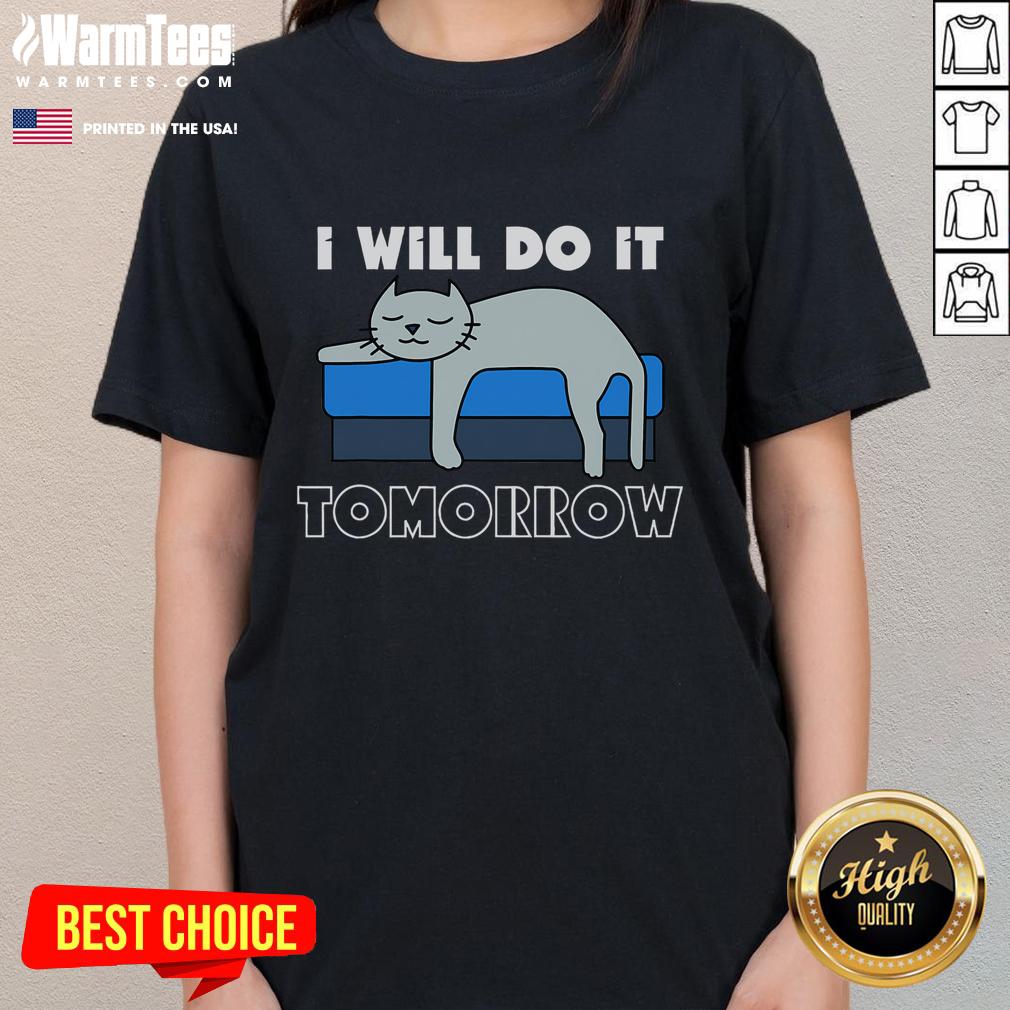Funny cat graphic on a ladies tee with the phrase I Will Do It Tomorrow, perfect for cat lovers and procrastinators.