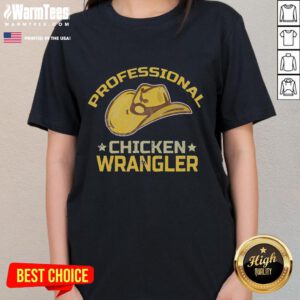 Funny Chicken Farmer tee featuring a humorous design for professional chicken wranglers. Perfect for poultry enthusiasts!