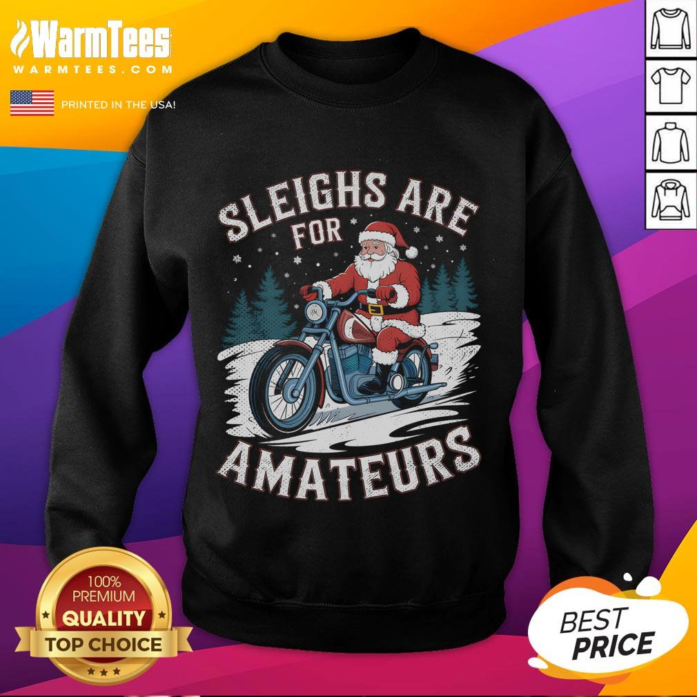 Funny Christmas Santa Claus humor sweatshirt featuring Santa riding a motorcycle, perfect for holiday festivities.
