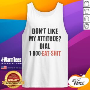 Funny tank top with 'Don't Like My Attitude? Dial 1-800-Eat-Shit' graphic, perfect for adding humor to casual outfits.