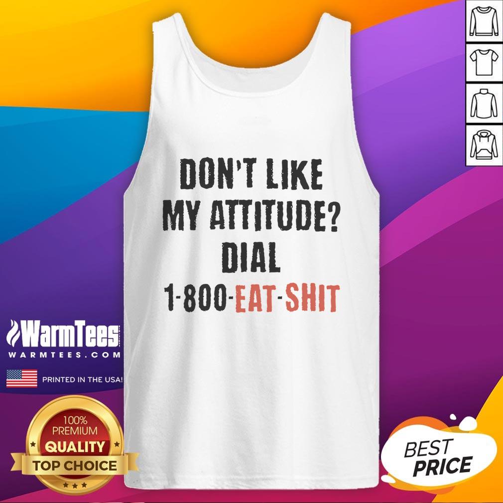 Funny tank top with 'Don't Like My Attitude? Dial 1-800-Eat-Shit' graphic, perfect for adding humor to casual outfits.