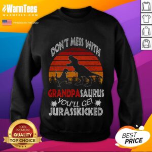 Funny 'Don't Mess With Grandpa Dinosaur You'll Get Jurasskicked' sweatshirt featuring a playful dino graphic and bold text.