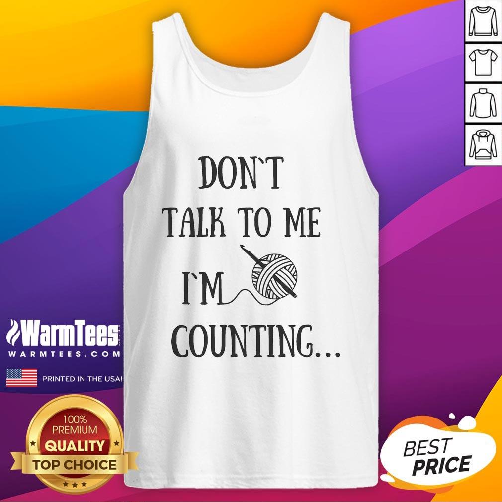 Funny 'Don't Talk to Me I'm Counting' crochet tank top featuring a playful design for crochet enthusiasts.