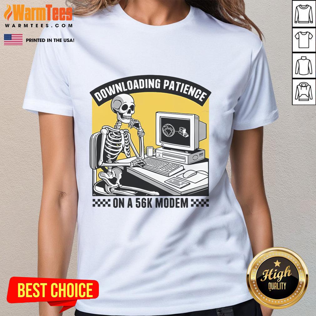 Funny downloading patience graphic on a 56k modem, featured on a ladies tee showcasing a skeleton design.